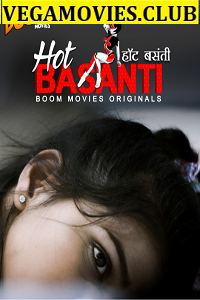 Download [18+] Hot Basanti (2020) UNRATED BoomMovies Originals Hindi Short Film 720p [150MB] HDRip
