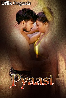 Download [18+] Pyaasi (2020) UNRATED Uflix Hindi Short Adult Film 720p [200MB] HEVC HDRip